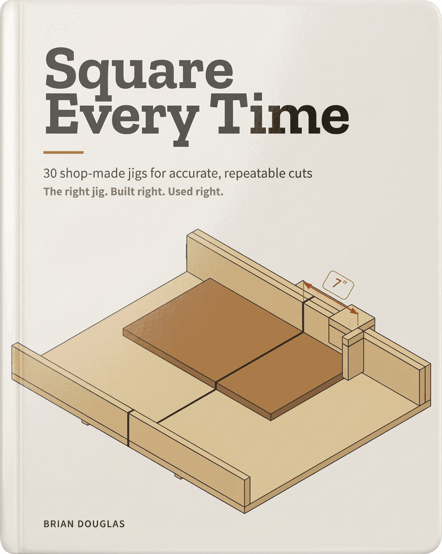 Square Every Time by Brian Douglas: the book cover, showing the crosscut sled